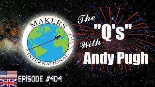 The Q's with Andy Pugh - EP #404 Makers International