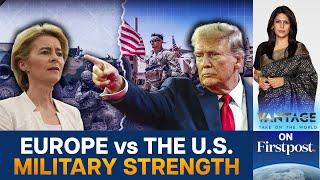 How Does the European Army Compare to the US? | Vantage with Palki Sharma | N18G