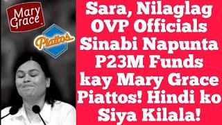 Sara, Nilaglag OVP Officials Sinabi Napunta P23M Funds kay Mary Grace Piattos! Hindi ko Siya Kilala!