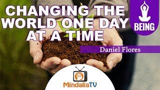 Changing the world one day at a time, Daniel Flores