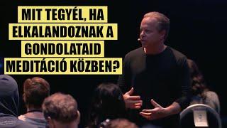 Dr Joe Dispenza - Mit tegyünk a meditációban megjelenő elterelő gondolatokkal?