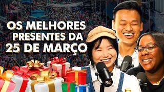 DA CHINA PRO BRASIL, OS MELHORES PRESENTES DA 25 DE MARÇO!