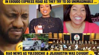 B&D NEWS AS YULEDOCHIE & JUJUAUSTIN WAS C@UGHT INEBOUDO EXPRESS ROAD AS THEY TRY TO DO UNIMAGINABL