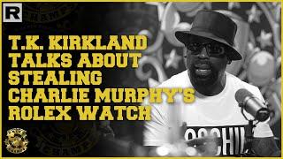 T.K. Kirkland Talks About Stealing Charlie Murphy's Rolex Watch