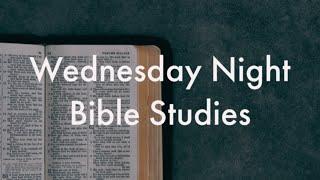 Wednesday Night Bible Study - December 11, 2024