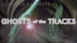 Ghosts of the Tracks: Britain's Haunted Railways