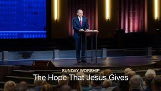 The Hope That Jesus Gives - November 17, 2024