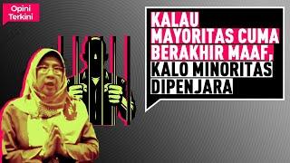 KALAU MAYORITAS CUMA BERAKHIR MAAF, KALAU MINORITAS DIPENJARA I Opini Terkini