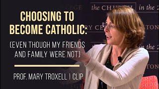 Choosing to become Catholic (even though my friends and family were not) | Mary Troxell