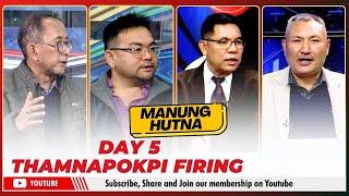 DAY 5 THAMNAPOKPI FIRING ON MANUNG HUTNA     | 28  DEC 2024