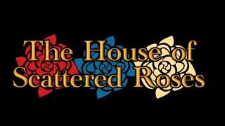 The House of Scattered Roses Intro