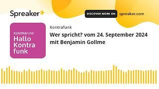 Wer spricht? vom 24. September 2024 mit Benjamin Gollme