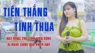 Tiền Thắng Tình Thua - Hát Nhạc Trữ Tình Đường Phố Siêu Đỉnh Ai Nghe Cũng Đều Khen Hay - Kiều Linh