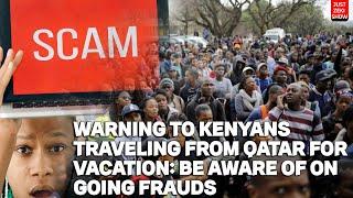 KENYANS IN QATAR, BE ADVISED WHEN YOU GO BACK HOME  ALOT OF SCAMS AND  WHEN YOU SLEEP AROUND !?