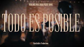 TODO ES POSIBLE -Ivan Molina & Abba Padre Band (Video Oficial)