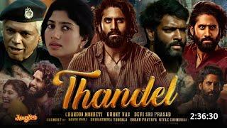 Thandel Full Movie Hindi Dubbed 2025 South Collection | Naga Chaitanya New Movie | Latest Movie