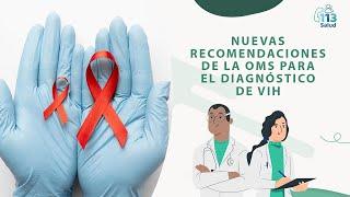 NUEVAS RECOMENDACIONES DE LA OMS PARA EL DIAGNÓSTICO DE VIH