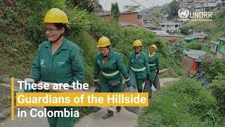 These are the Guardians of the Hillside in Colombia | UNDRR