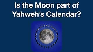 Is the Moon part of Yahweh’s Calendar? (The Moon, pt. 1)