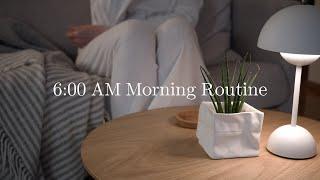 6:00 AM Morning Routine | My Typical Morning and Minimalist Routines | Slow Living