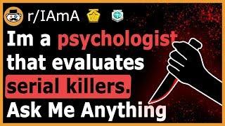 I Am A Psychologist That Evaluates Serial Killers - (Reddit Ask Me Anything)