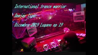 International trance warrior  Deejay Tiger  dicembre 2019 Lugano ep 19