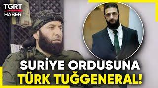 Suriye'de Yeni Ordu Kademesi Şekilleniyor! Türk Vatandaşı Ömer Muhammed Çiftçi Tuğgeneral Oldu!