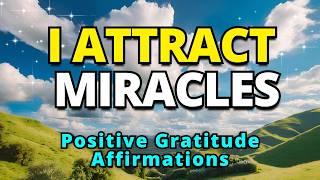 I Attract Miracles | Best Powerful Gratitude Affirmations | Positive Morning Affirmations for Wealth