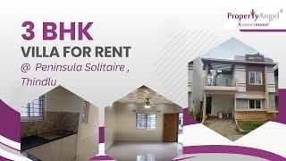 3 BHK Villa for Rent in Thindlu | Peninsula Solitaire | PropertyAngel (9164)