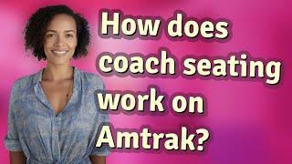 How does coach seating work on Amtrak?