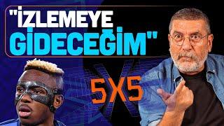 Osimhen, Kerem Aktürkoğlu, Şenol Güneş ve Abartılan Mezeler | 5x5