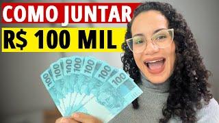 Como vou juntar R$ 100 Mil: Meu Plano Completo!