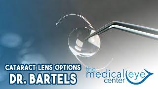 Dr. Bartels Reviews Lens Options for Cataract Surgery - The Medical Eye Center