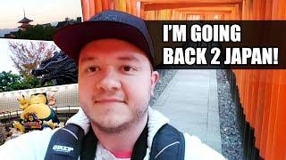 I'M GOING BACK TO JAPAN!