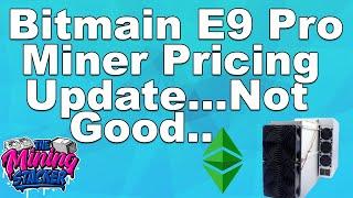 Bitmain Antminer E9 Pro ETC ASIC Crypto Miner Updated Pricing and It Is Not Looking Too Great..