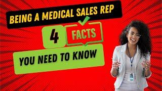 Being a Medical Sales Rep - 4 Facts You Need To Know | Medical Device Sales | Pharmaceutical Sales