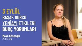 3 Eylül Başak Burcu Yeniayı Etkileri - Burç Yorumları -Astroloji