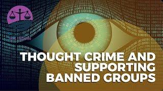 THOUGHT CRIME and supporting banned groups - Community Legal Education