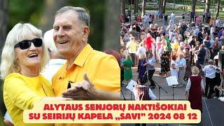 Alytaus senjorų naktišokiai su Seirijų kapela „Savi" 2024 08 12