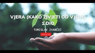 Tomislav Ivančić - Vjera (Kako Živjeti Od Vjere) 1.DIO....