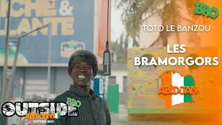 Toto Le Banzou - Les Bramogors | Outside Bro [Abidjan]