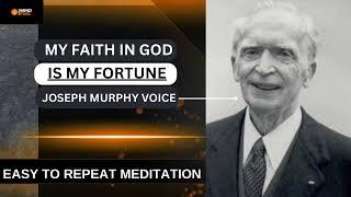 "My Faith in God is My Fortune: Joseph Murphy Affirmation Meditation Reprogram"