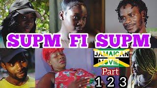 SUPM FI SUPM - FULL JAMAICAN MOVIE | PART 1, 2 & 3