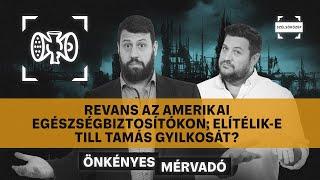 Revans az amerikai egészségbiztosítókon; Elítélik-e Till Tamás gyilkosát? | Önkényes Mérvadó #970