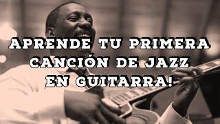 Aprende tu primera CANCIÓN DE JAZZ en guitarra!