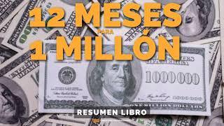  12 Meses para 1 Millón - Un Resumen de Libros para Emprendedores