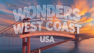 I Spent 30 Days Exploring the West Coast and Found the Most Amazing Places