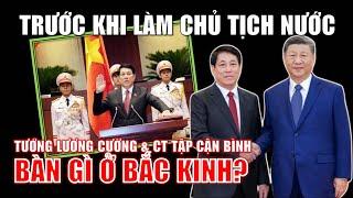 Trước khi làm Chủ Tịch Nước, tướng Lương Cường và Chủ tịch Tập Cận Bình BÀN GÌ Ở BẮC KINH?