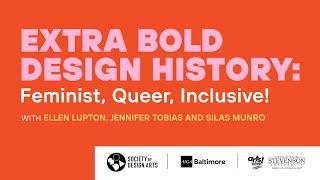 Extra Bold Design History | Presented by Ellen Lupton, Jennifer Tobias and Silas Munro