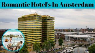 Top 5 Romantic Hotel In Amsterdam |  Advotis4u